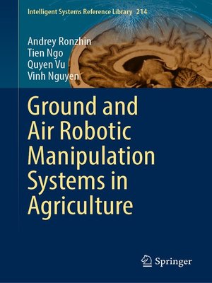 cover image of Ground and Air Robotic Manipulation Systems in Agriculture